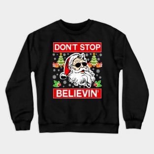 Don't Stop Believin Santa Funny Christmas Crewneck Sweatshirt